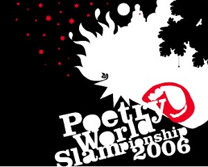 Poetry World Slampionship 2006 / http://www.poetryslampionship.nl/